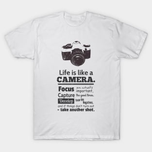 Life is Like A Camera Quote T-Shirt